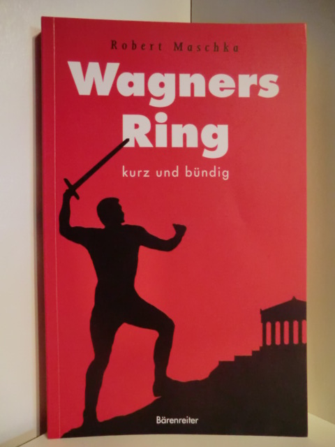 Maschka, Robert  Wagners Ring kurz und bündig 
