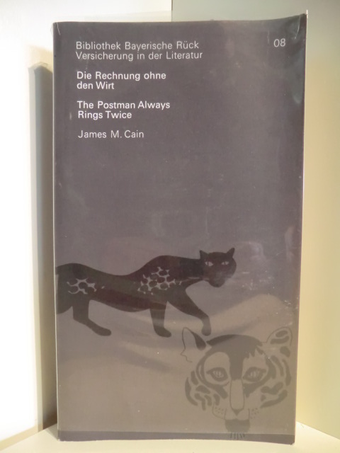 Cain, James M.:  Bibliothek Bayerische Rück Versicherung in der Literatur Nr. 08. Die Rechnung ohne den Wirt. The Postman Always rings twice 