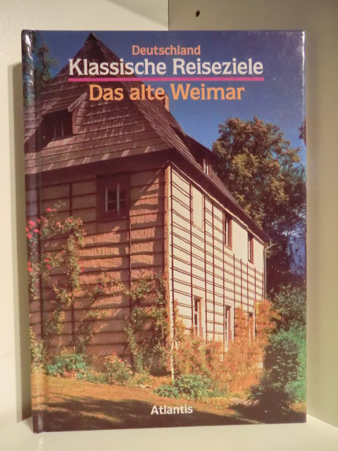 Welte, Karsten  Deutschland - Klassische Reiseziele. Das alte Weimar 