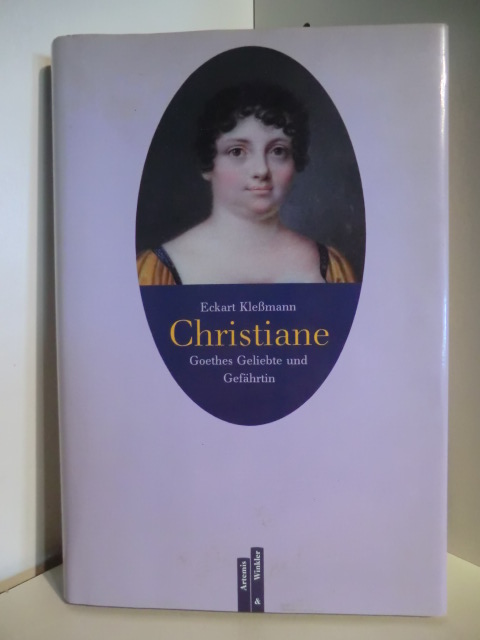 Kleßmann, Eckart  Christiane. Goethes Geliebte und Gefährtin 