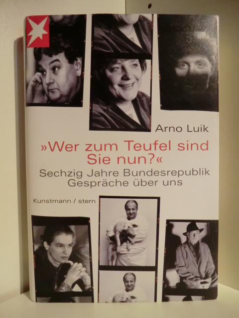 Luik, Arno  Wer zum Teufel sind Sie nun? Sechzig Jahre Bundesrepublik. Gespräche über uns 