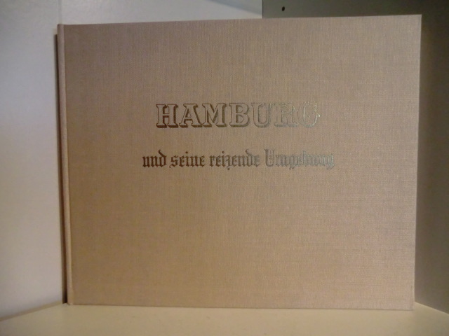 Herausgegeben und verlegt von B. S. Berendsohn:  Hamburg in seiner gegenwärtigen Gestalt und seine reizende Umgebung. Reprintausgabe 
