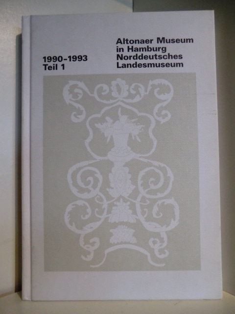Kaufmann, Gerhard (Hrsg.):  Altonaer Museum in Hamburg. Norddeutsches Landesmuseum. Jahrbuch 1990 - 1993 Teil 1. 