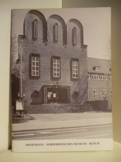 Photos: Bildarchiv Nissenhaus:  Nissenhaus. Nordfriesisches Museum, Husum. Schriftreihe des Nissenhauses in Husum Nr. 12 