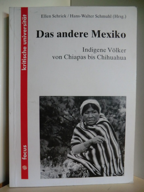 Ellen Schriek, Hans-Walter Schmuhl (Hrsg.)  Das andere Mexiko. Indigene Völker von Chiapas bis Chihuahua 