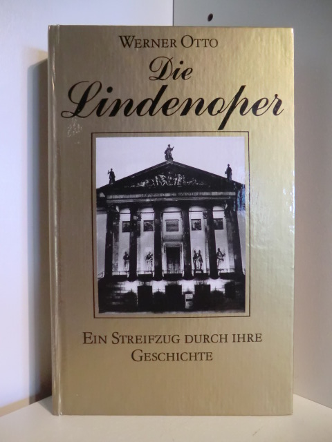 Otto, Werner  Die Lindenoper. Ein Streifzug durch ihre Geschichte 