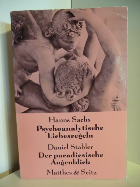 Hanns Sachs, Daniel Stabler  Psychoanalytische Liebesregeln. Der paradiesische Augenblick. Mit dem kleinen Tiertheater von Grandville 