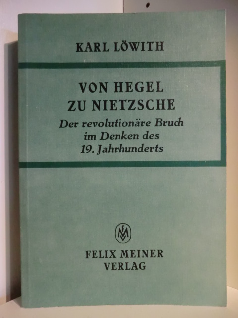 Löwith, Karl  Von Hegel zu Nietzsche. Der revolutionäre Bruch im Denken des 19. Jahrhunderts 