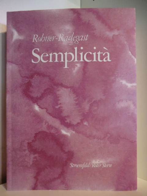 Rohner-Radegast, Wolfgang:  Semplicità 