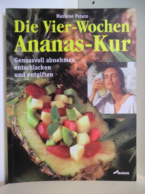 Peters, Marlene:  Die Vier-Wochen Ananas-Kur. Genussvoll abnehmen, entschlacken und entgiften 