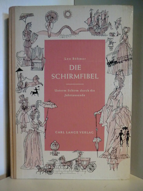 Böhmer, Leo  Die Schirmfibel. Unterm Schirm durch die Jahrtausende 