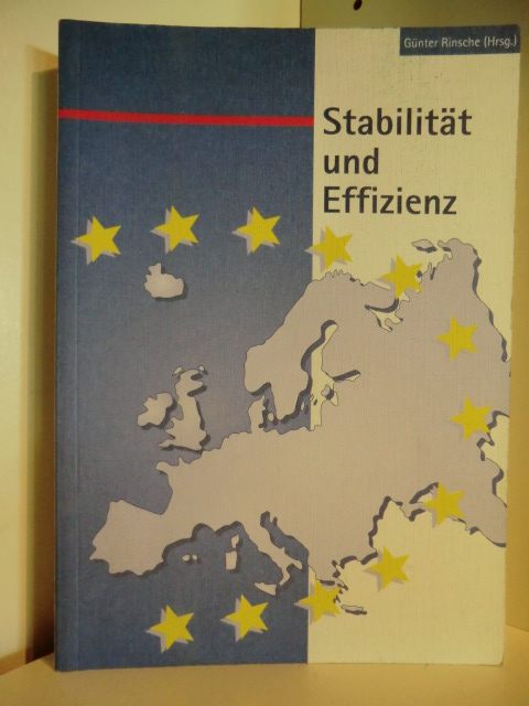 Prof. Dr. Günter Rinsche (Hrsg.)  Stabilität und Effizienz. Erfolgsbedingungen der Europäischen Wirtschafts- und Währungsunion 