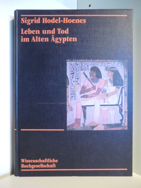 Hodel-Hoenes, Sigrid  Leben und Tod im alten Ägypten. Thebetanische Privatgräber des Neuen Reiches 