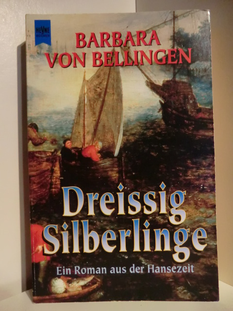 Bellingen, Barbara von  Dreissig Silberlinge. Ein Roman aus der Hansezeit 
