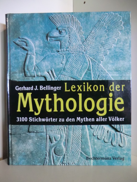 Bellinger, Gerhard J.  Lexikon der Mythologie. 3100 Stichwörter zu den Mythen aller Völker von den Anfängen bis zur Gegenwart 