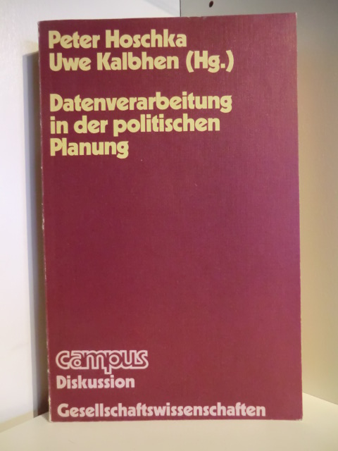 Peter Hoschka und Uwe Kalbhen (Hg.)  Datenverarbeitung in der politischen Planung 