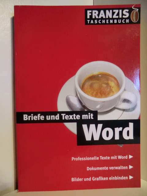 Kolberg, Eya & Michael  Briefe und Texte mit Word. Professionelle Texte mit Word. Dokumente verwalten. Bilder und Grafiken einbinden 