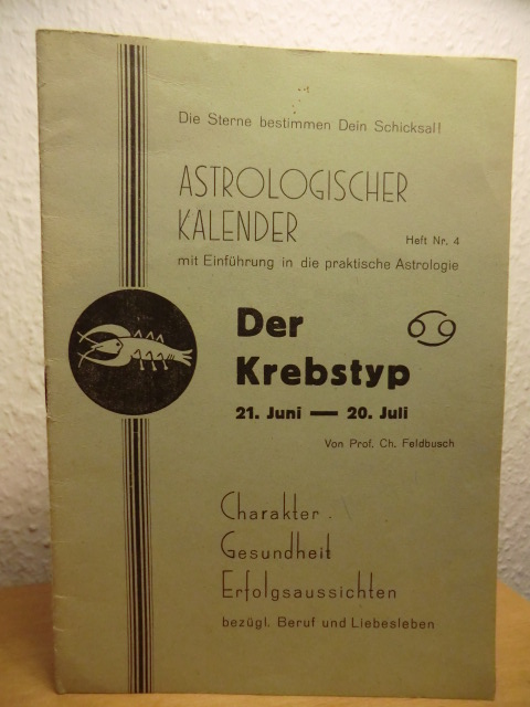 Feldbusch, Prof. Ch.:  Astrologischer Kalender Heft Nr. 4: Der Krebstyp 21. Juni - 20. Juli 