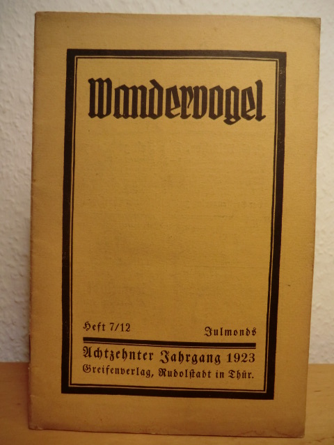 Dietz, Karl (Schriftleiter):  Wandervogel - Zeitschrift für deutsches Jugendwandern. 18. Jahrgang 1923, Heft 7/12 