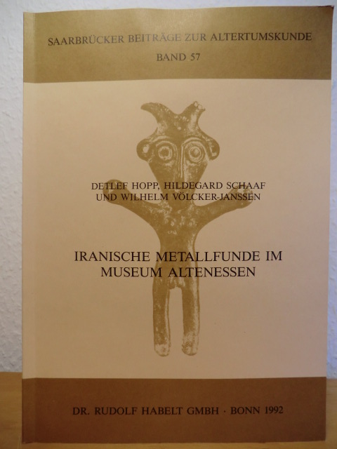 Hopp, Detlef / Schaaf, Hildegard / Völcker-Janssen, Wilhelm:  Iranische Metallfunde im Museum Altenessen 
