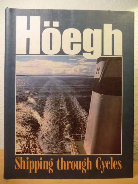 Bakka, Dag Jr.:  Höegh - Shipping through Cycles. Leif Höegh & Co 1927 - 1997 