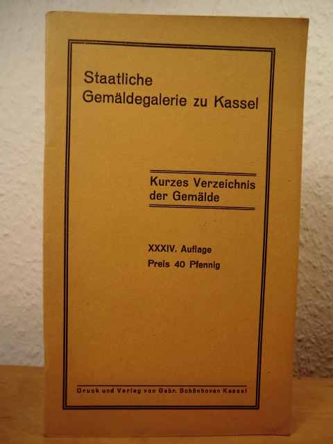 Luthmer, Kurt  Staatliche Gemäldegalerie zu Kassel. Kurzes Verzeichnis der Gemälde - XXXIV. Auflage 