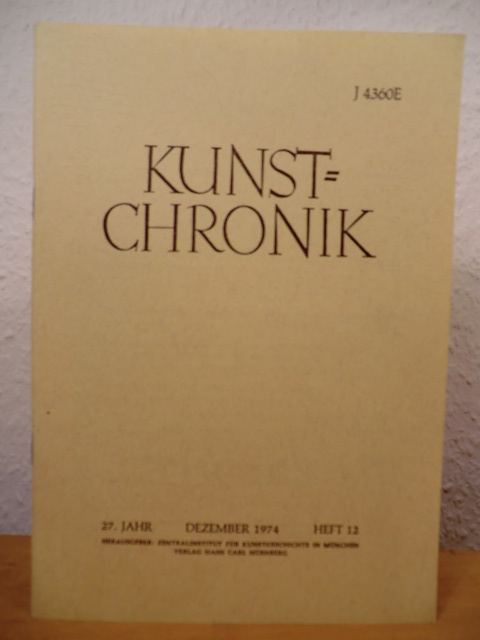 Zentralinstitut für Kunstgeschichte in München  Kunstchronik. Monatsschrift für Kunstwissenschaft, Museumswesen und Denkmalpflege. Heft 12, Dezember 1974, 27. Jahrgang 