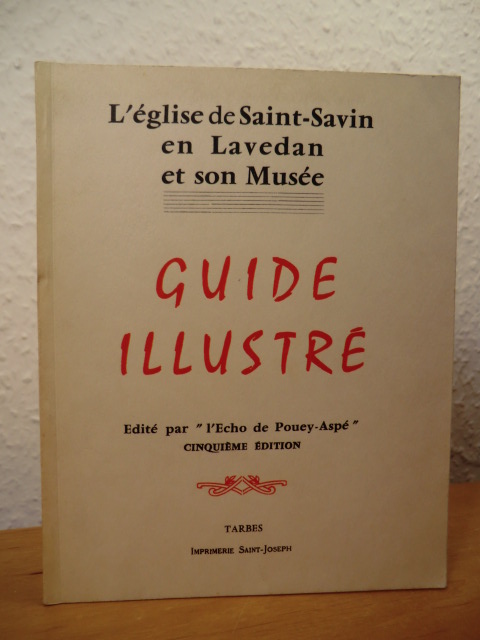 Edite par "l`Echo de Pouey-Aspe" - J.-M. Fourcade, v. g.  L`eglise de Saint-Savin en Lavedan et son Musee. Guide illustre 