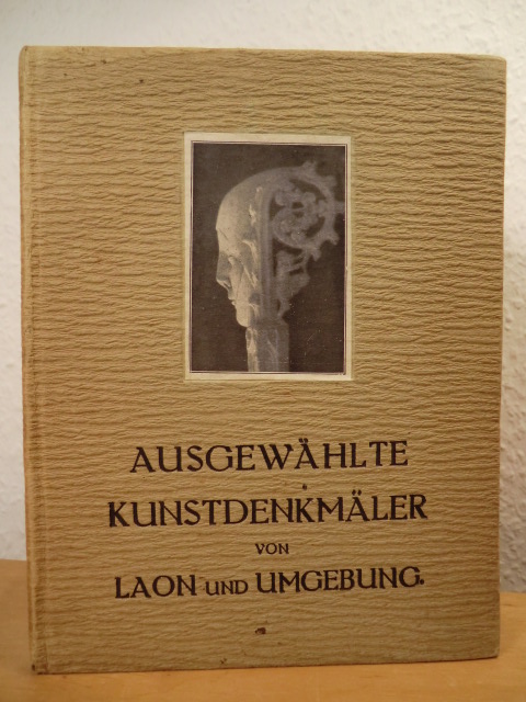 Text von Dr. B.  Ausgewählte Kunstdenkmäler von Laon und Umgebung 