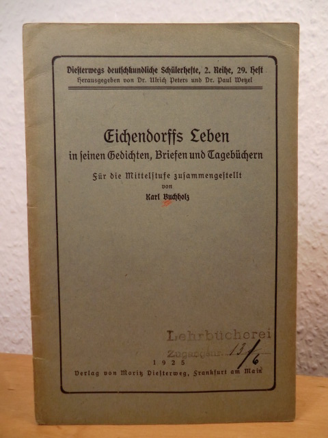 Buchholz, Karl  Eichendorffs Leben in seinen Gedichten, Briefen und Tagebüchern. Für die Mittelstufe zusammengestellt 