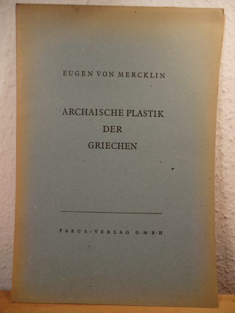 Mercklin, Eugen von  Archaische Plastik der Griechen. 12 Tafeln (vollständig) 