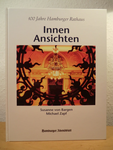 Bargen, Susanne von / Zapf, Michael  InnenAnsichten. 100 Jahre Hamburger Rathaus 