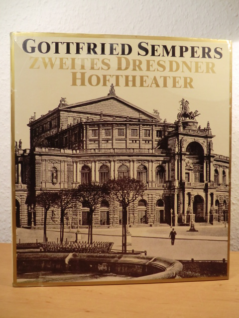Magirius, Heinrich  Gottfried Sempers zweites Dresdner Hoftheater. Entstehung, künstlerische Ausstattung, Ikonographie 