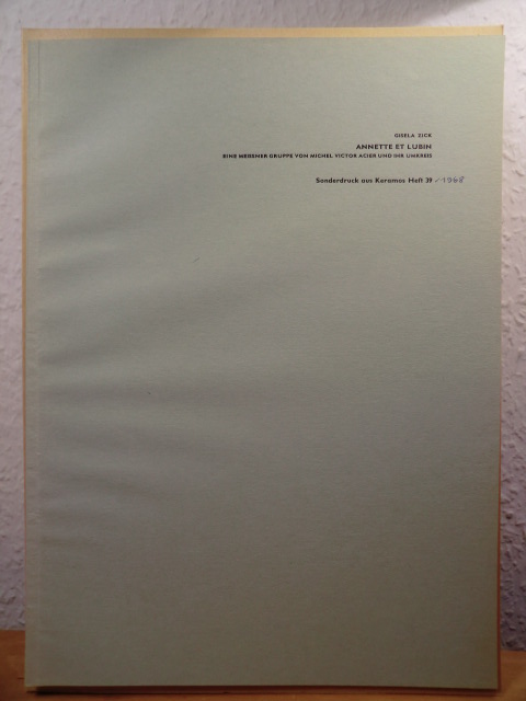 Zick, Gisela  Annette et Lubin. Eine Meissner Gruppe von Michel Victor Acier und ihr Umkreis. Sonderdruck aus Keramos, Heft 39, 1968 (signiert) 