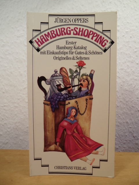 Oppers, Jürgen  Hamburg-Shopping. Erster Hamburg-Katalog mit Einkaufstips für Gutes & Schönes, Originelles & Seltenes 