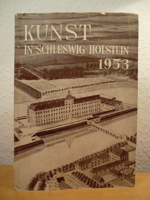 Schlee, Ernst - herausgegeben für das Landesmuseum  Kunst in Schleswig-Holstein 1953. Jahrbuch des Schleswig-Holsteinischen Landesmuseums Schleswig / Schloß Gottorp 