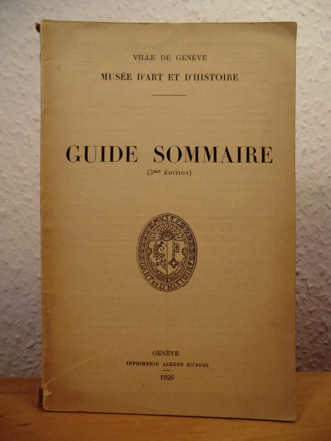 Ville de Geneve - Musee d`Art et d`Histoire  Guide Sommaire (3me Edition) 