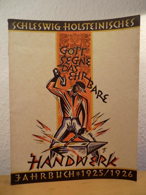 Sauermann, Dr. Ernst (Hrsg.)  Schleswig-Holsteinisches Jahrbuch für 1925/1926 - 15. und 16. Jahrgang. Titel: Gott segne das ehrbare Handwerk 