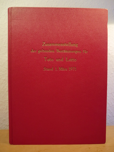 Tiedemann, Herbert  Zusammenstellung der geltenden Bestimmungen für Lotto und Toto. Stand 1. März 1971 