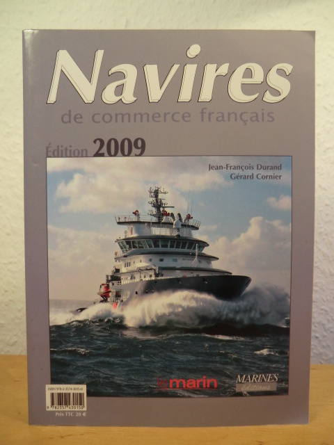 Durand, Jean-Francois / Cornier, Gerard:  Navires de commerce francais. Edition 2009 