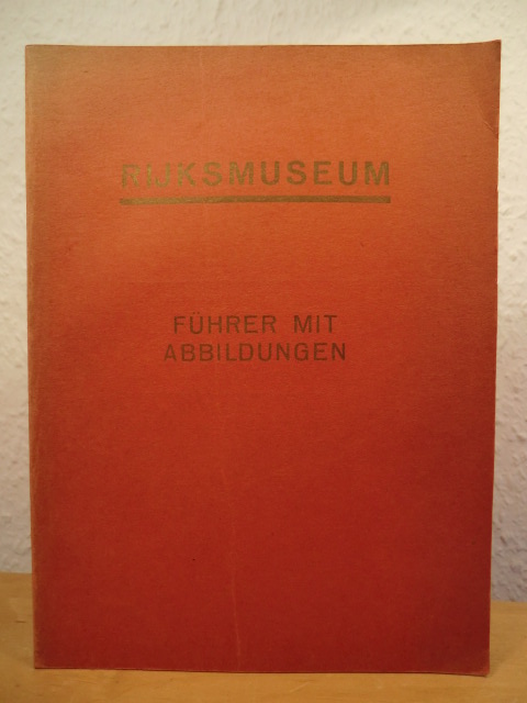 Vorwort von F. Schmidt-Degener  Rijksmuseum. Führer mit Abbildungen 