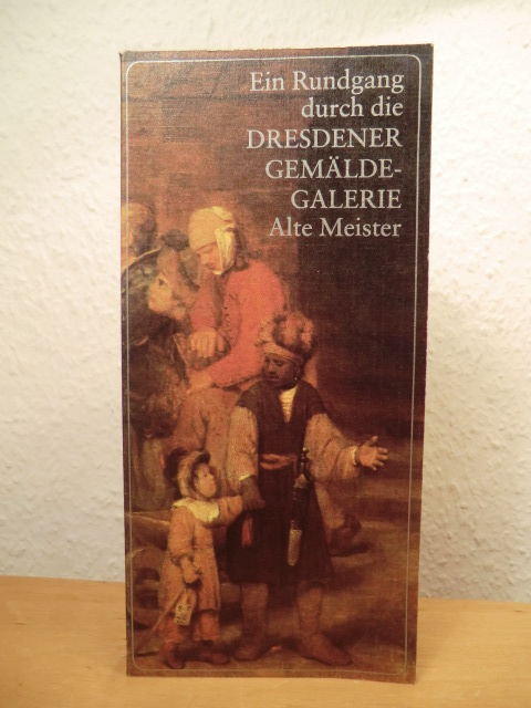 Marx, Harald  Ein Rundgang durch die Dresdener Gemäldegalerie Alte Meister 