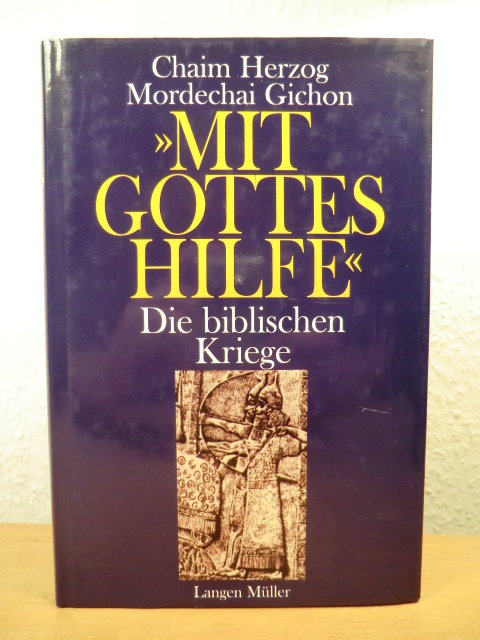 Herzog, Chaim / Gichon, Mordechai  Mit Gottes Hilfe. Die biblischen Kriege 