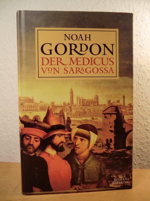 Gordon, Noah  Der Medicus von Saragossa 