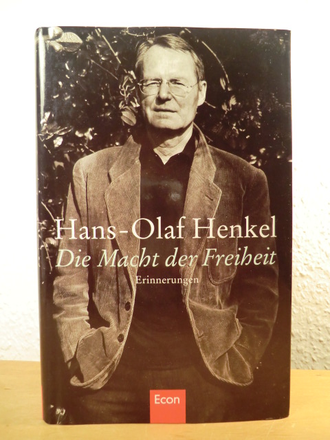 Henkel, Hans-Olaf  Die Macht der Freiheit. Erinnerungen 