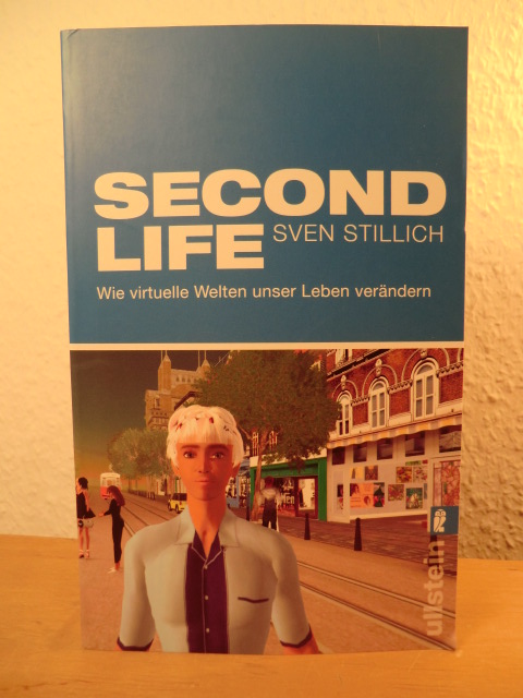 Stillich, Sven  Second Life. Wie virtuelle Welten unser Leben verändern 