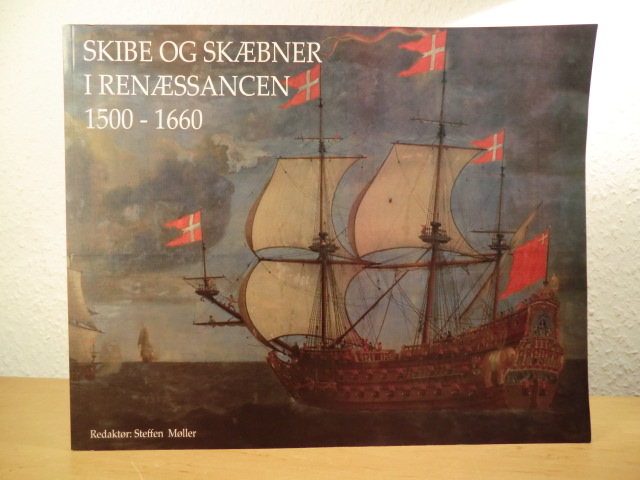 Møller, Steffen / Hjernø, Ole Selmer:  Skibe og Skæbner i Renæssancen 1500 - 1660 