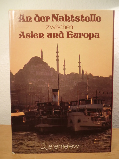 Jeremejew, Dmitri  An der Nahtstelle zwischen Asien und Europa. Skizzen über die Türkei und die Türken 
