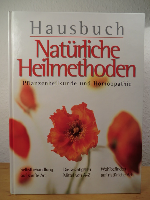 Fachliche Beratung: Sabine Ohm, Heilpraktikerin  Hausbuch Natürliche Heilmethoden. Pflanzenheilkunde und Homöopathie 