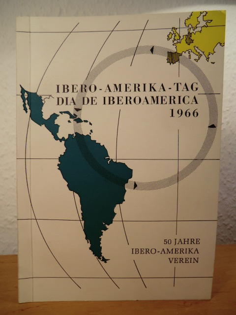 Ibero-Amerika Verein Hamburg  Ibero-Amerika-Tag 1966 - Dia de Iberoamerica 1966. 50 Jahre Ibero-Amerika Verein 